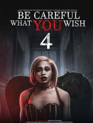 Be Careful What You Wish 4